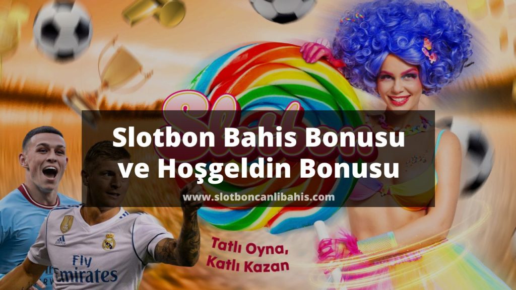 Slotbon Bahis Bonusu ve Hoşgeldin Bonusu