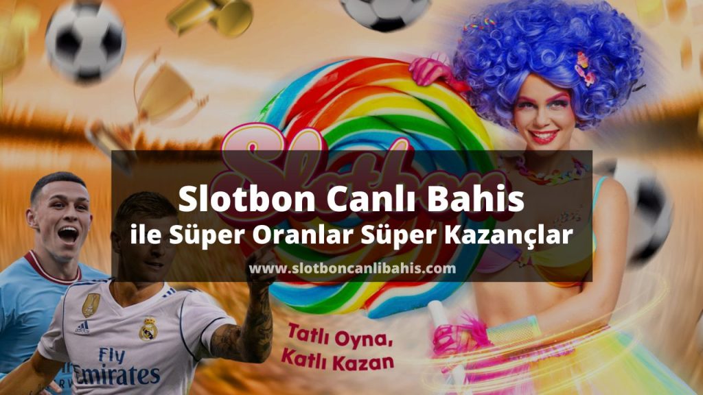 Slotbon Canlı Bahis ile Süper Oranlar Süper Kazançlar